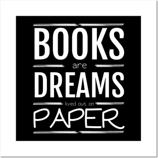 Books are dreams lived out on paper Posters and Art